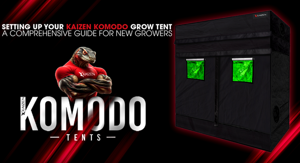 Setting Up Your Kaizen Komodo Grow Tent: A Comprehensive Guide for New Growers - Holland Horticulture